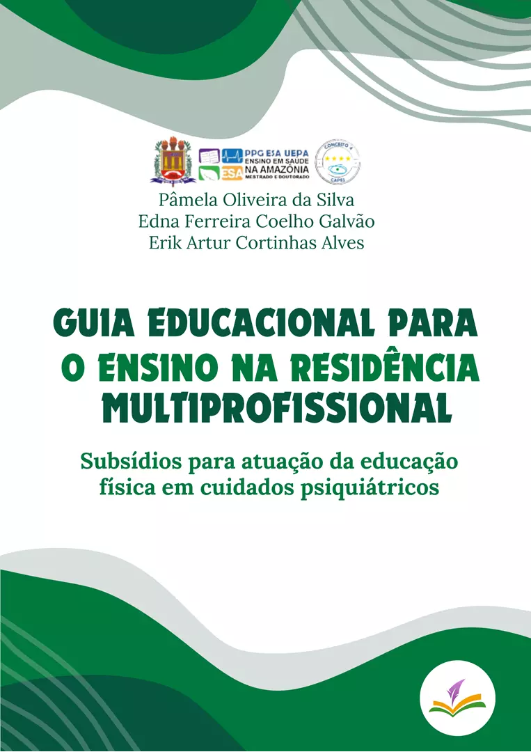 GUIA EDUCACIONAL PARA O ENSINO NA RESIDÊNCIA MULTIPROFISSIONAL: Subsídios para atuação da educação física em cuidados psiquiátricos